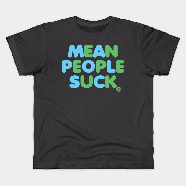 MEAN PEOPLE SUCK Kids T-Shirt by toddgoldmanart
